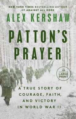 Patton's Prayer: A True Story of Courage, Faith, and Victory in World War II