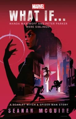 Marvel: What If . . . Wanda Maximoff and Peter Parker Were Siblings? (A Scarlet Witch & Spider-Man Story)