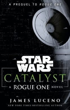 A Rogue One Novel: Catalyst (Star Wars)