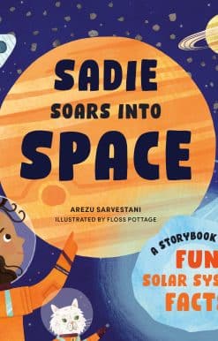 A Storybook with Fun Solar System Facts: Sadie Soars into Space