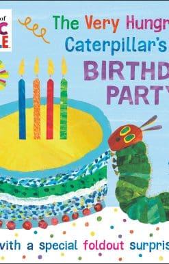 with a Special Foldout Surprise: The Very Hungry Caterpillar's Birthday Party