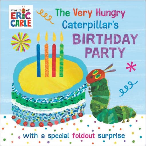 with a Special Foldout Surprise: The Very Hungry Caterpillar's Birthday Party