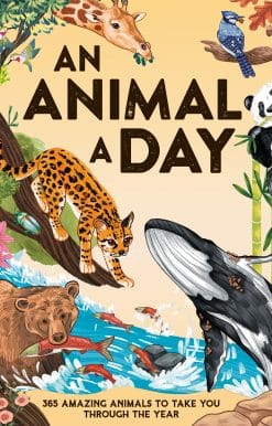 An Animal a Day: 365 Amazing Animals to Take You Through the Year