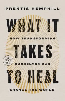 What It Takes to Heal: How Transforming Ourselves Can Change the World