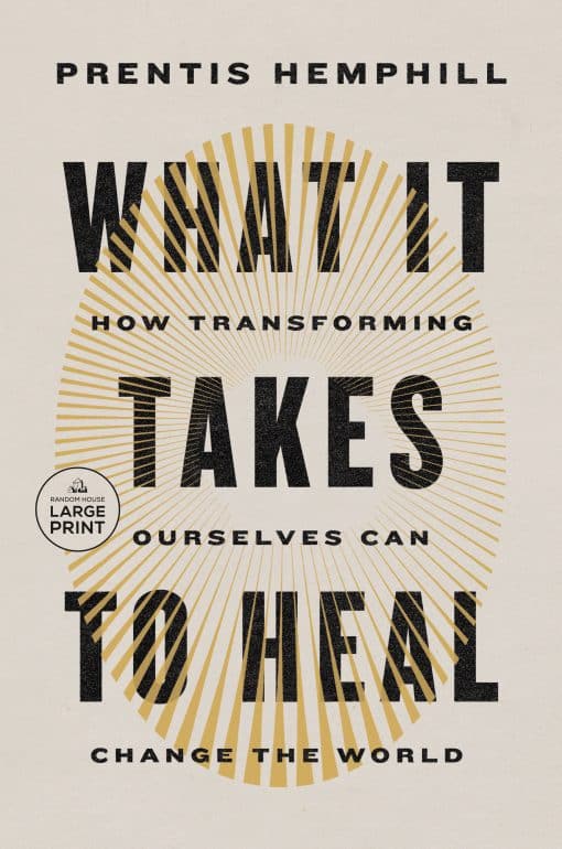 What It Takes to Heal: How Transforming Ourselves Can Change the World