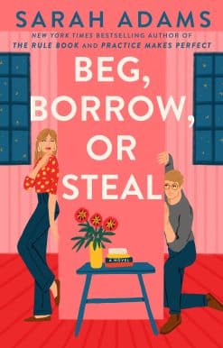 A Novel: Beg, Borrow, or Steal