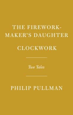 The Firework-Maker's Daughter; Clockwork: Two Tales