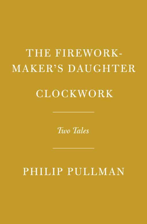 The Firework-Maker's Daughter; Clockwork: Two Tales