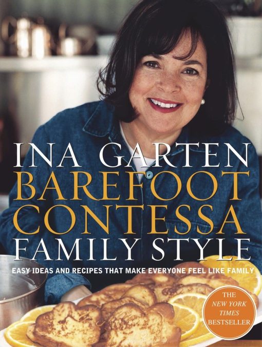 Easy Ideas and Recipes That Make Everyone Feel Like Family: A Cookbook: Barefoot Contessa Family Style