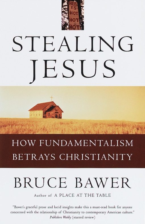 How Fundamentalism Betrays Christianity: Stealing Jesus