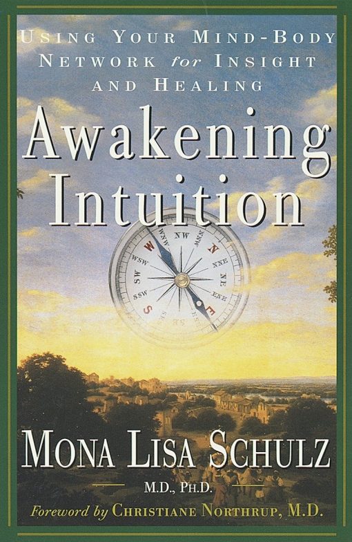 Awakening Intuition: Using Your Mind-Body Network for Insight and Healing