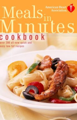 American Heart Association Meals in Minutes Cookbook: Over 200 All-New Quick and Easy Low-Fat Recipes
