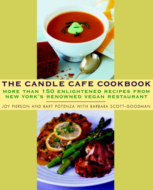 More Than 150 Enlightened Recipes from New York's Renowned Vegan Restaurant: The Candle Cafe Cookbook