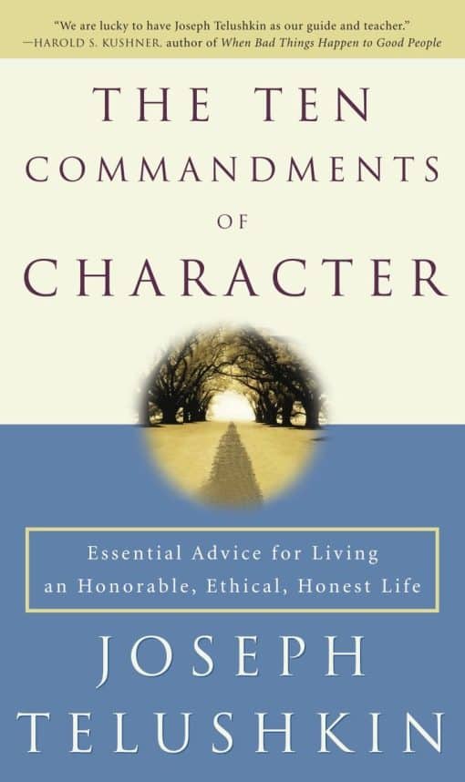 The Ten Commandments of Character: Essential Advice for Living an Honorable, Ethical, Honest Life