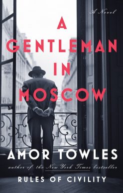 A Novel: A Gentleman in Moscow