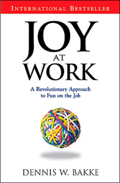 Joy At Work: A Revolutionary Approach To Fun On The Job