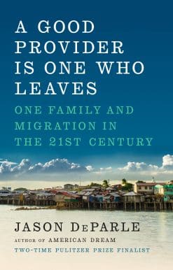 A Good Provider Is One Who Leaves: One Family and Migration in the 21st Century