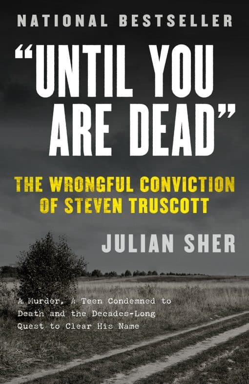 The Wrongful Conviction of Steven Truscott: "Until You Are Dead"