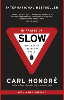 In Praise of Slow: Challenging the Cult of Speed