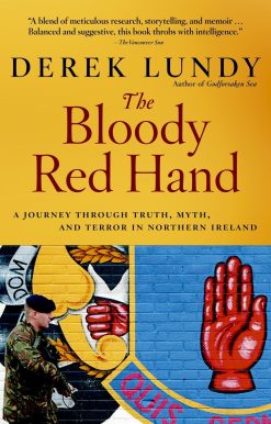 The Bloody Red Hand: A Journey Through Truth, Myth and Terror in Northern Ireland
