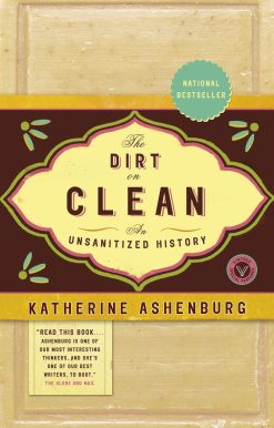 The Dirt on Clean: An Unsanitized History