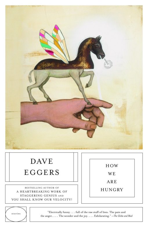 Stories by Dave Eggers: How We Are Hungry