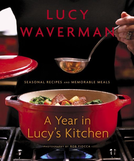 A Year in Lucy's Kitchen: Seasonal Recipes and Memorable Meals