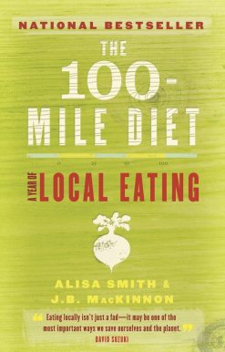 The 100-Mile Diet: A Year of Local Eating
