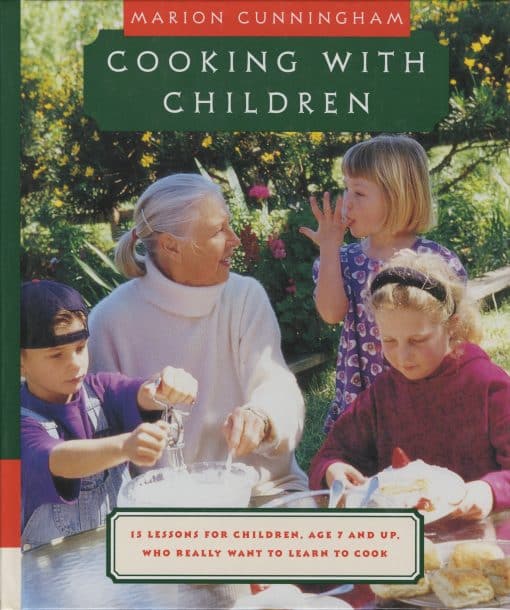 15 Lessons for Children, Age 7 and Up, Who Really Want to Learn to Cook: A Cookbook: Cooking with Children