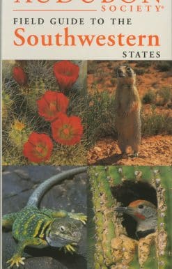 Arizona, New Mexico, Nevada, Utah: National Audubon Society Regional Guide to the Southwestern States