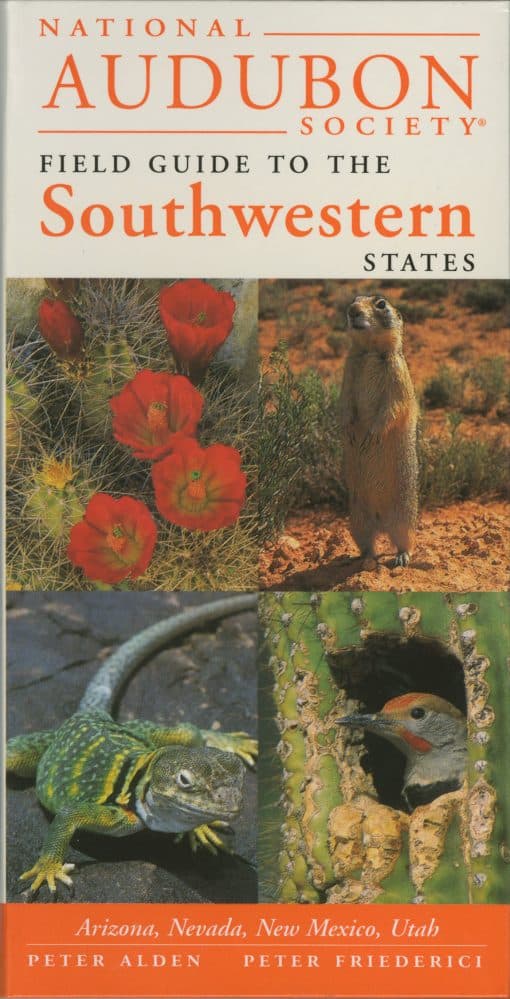 Arizona, New Mexico, Nevada, Utah: National Audubon Society Regional Guide to the Southwestern States