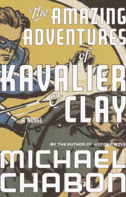 A Novel: The Amazing Adventures of Kavalier & Clay