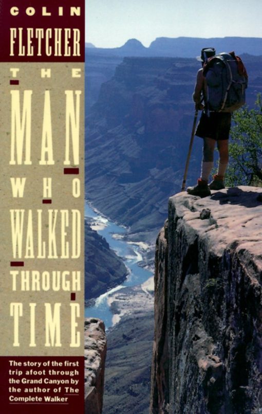 The Story of the First Trip Afoot Through the Grand Canyon: The Man Who Walked Through Time