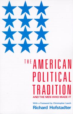 The American Political Tradition: And the Men Who Made it