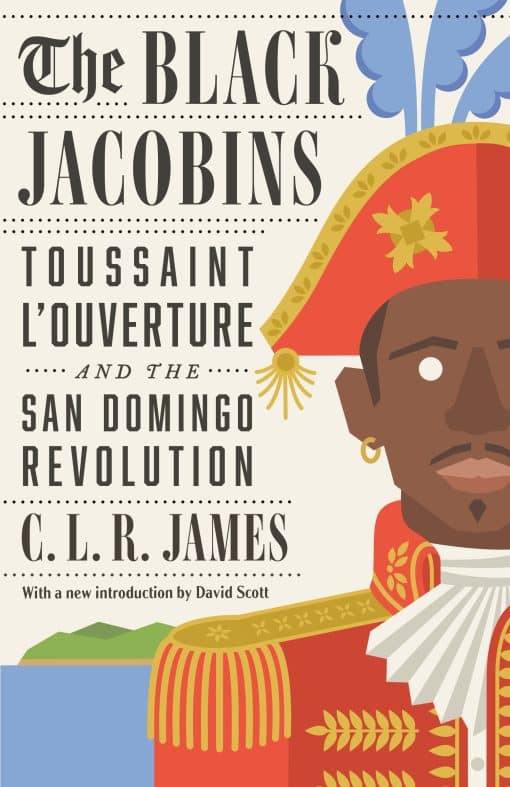 Toussaint L'Ouverture and the San Domingo Revolution: The Black Jacobins