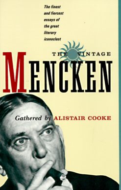 The Vintage Mencken: The Finest and Fiercest Essays of the Great Literary Iconoclast