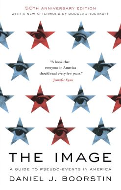 The Image: A Guide to Pseudo-Events in America