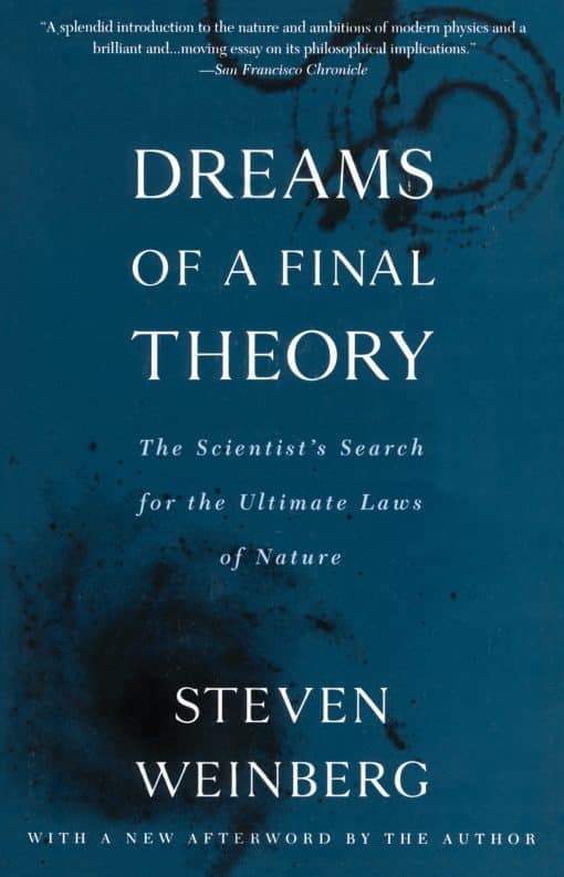 Dreams of a Final Theory: The Scientist's Search for the Ultimate Laws of Nature