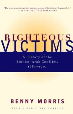 A History of the Zionist-Arab Conflict, 1881-1998: Righteous Victims
