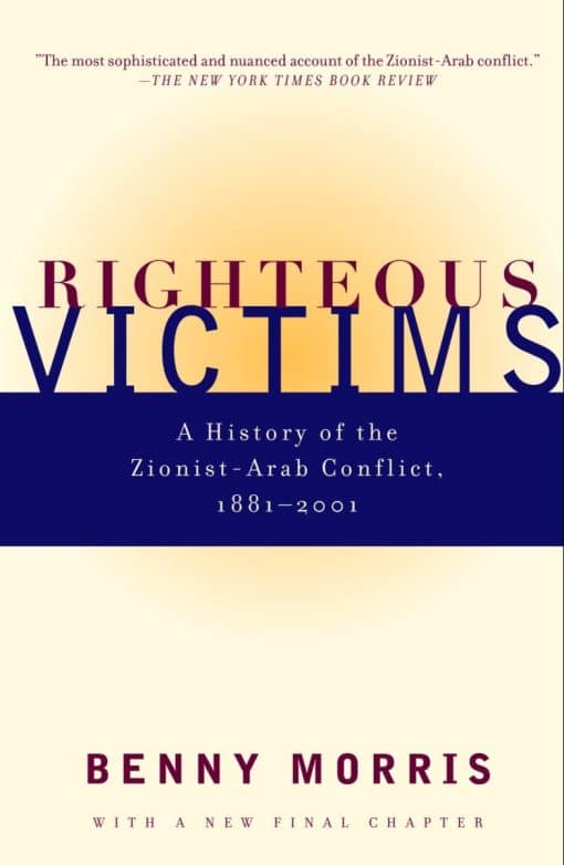 A History of the Zionist-Arab Conflict, 1881-1998: Righteous Victims