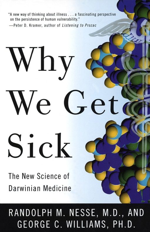 The New Science of Darwinian Medicine: Why We Get Sick