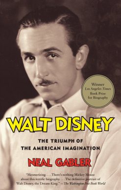 Walt Disney: The Triumph of the American Imagination