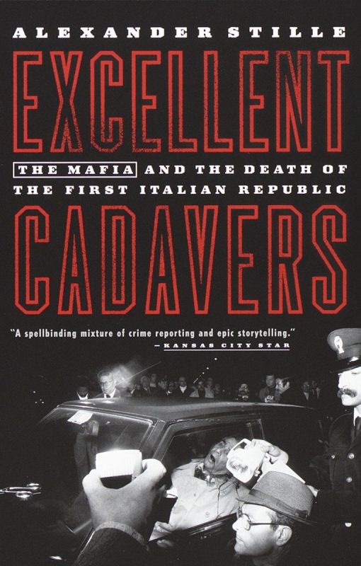 Excellent Cadavers: The Mafia and the Death of the First Italian Republic