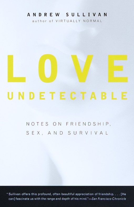 Love Undetectable: Notes on Friendship, Sex, and Survival