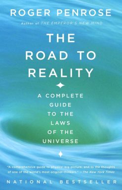 The Road to Reality: A Complete Guide to the Laws of the Universe