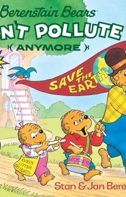 The Berenstain Bears Don't Pollute (Anymore)