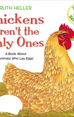 Chickens Aren't the Only Ones: A Book About Animals that Lay Eggs