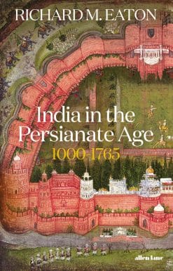 India in the Persianate Age: 1000-1765