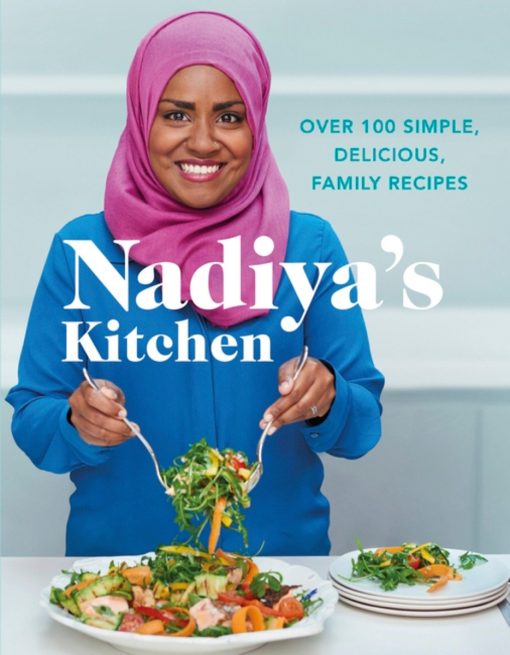 Over 100 Simple, Delicious, Family Recipes: Nadiya's Kitchen