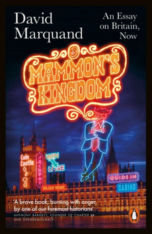 Mammon's Kingdom: An Essay On Britain Now